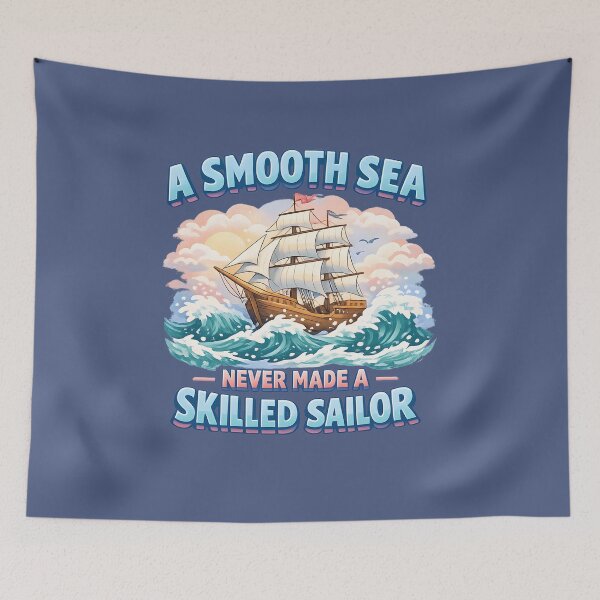 Item preview, A Smooth Sea Never Made a Skilled Sailor designed and sold by jmatix.