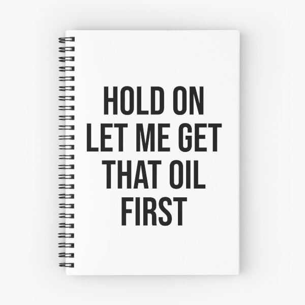Item preview, Hold on Let me get that oil first designed and sold by House Sparrow.