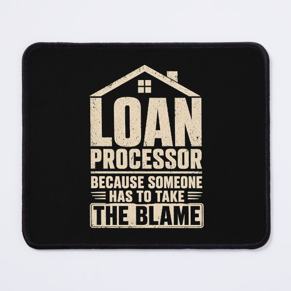 Item preview, Loan Processor Because Someone Has To Take The Blame designed and sold by zoes-ink.