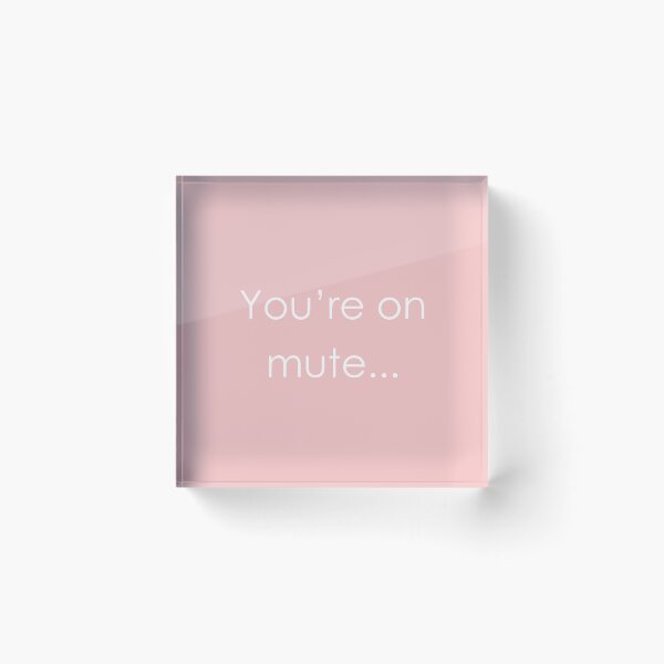 Item preview, YOU'RE ON MUTE Baby Pink and White designed and sold by RachelMacht.