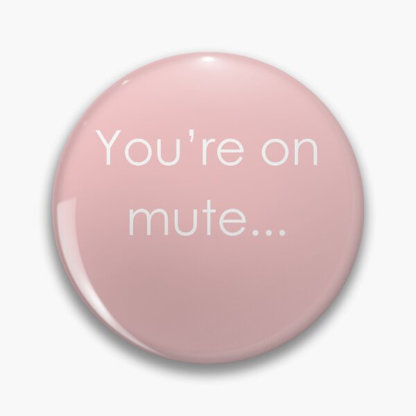 Item preview, YOU'RE ON MUTE Baby Pink and White designed and sold by RachelMacht.