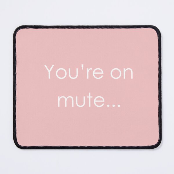 Item preview, YOU'RE ON MUTE Baby Pink and White designed and sold by RachelMacht.