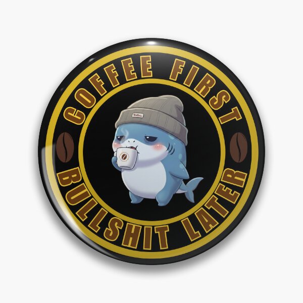 Item preview, Coffee First Bullshit Later Chibi Shark designed and sold by Nature's Chibis.