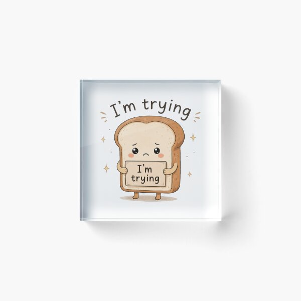 Item preview, I’m Trying – Cute Bread Anxiety Relatable Kawaii Design designed and sold by InkWanderStudio.