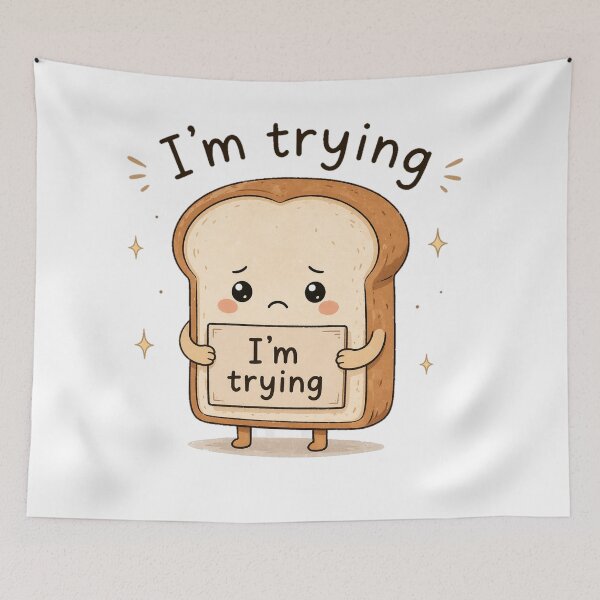 Item preview, I’m Trying – Cute Bread Anxiety Relatable Kawaii Design designed and sold by InkWanderStudio.