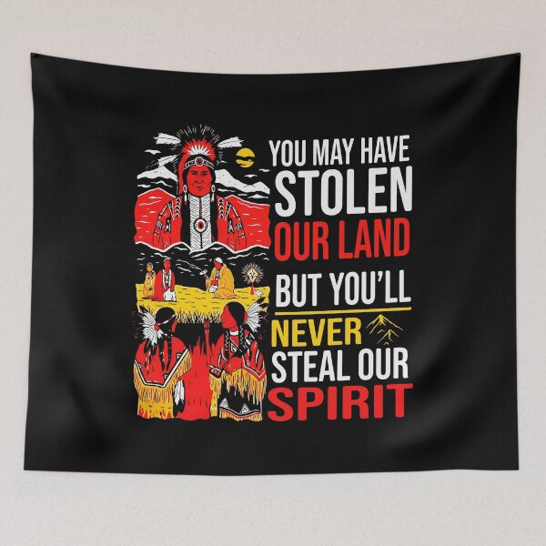 Item preview, You May Have Stolen Our Land But You’ll Never Steal Our Spirit designed and sold by cozygamerstore.
