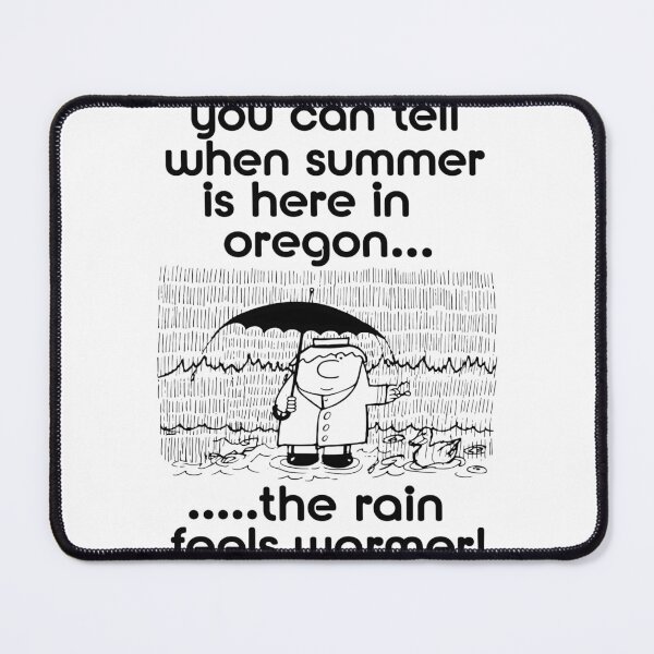 Item preview, You Can Tell When Summer Is Here In Oregon The Rain Feels Warmer designed and sold by cozygamerstore.
