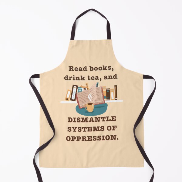 Item preview, Read Books, Drink Tea, and Dismantle Systems of Oppression designed and sold by tbmd1066.