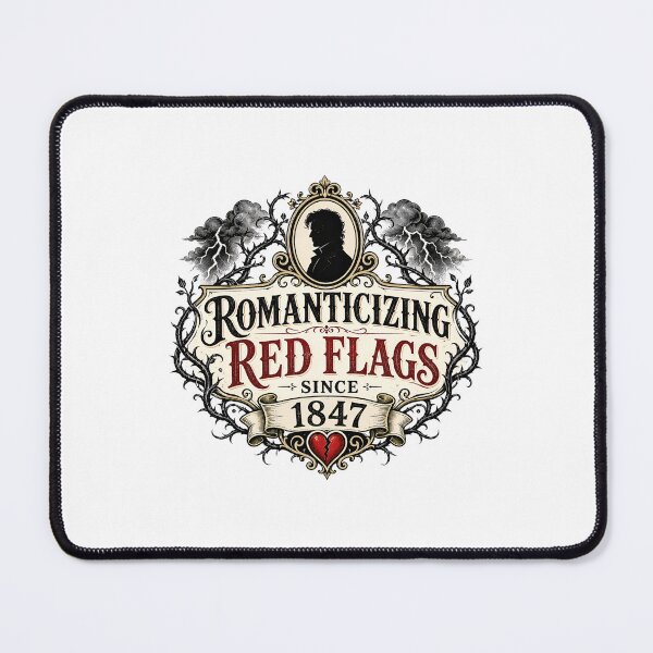 Item preview, Romanticizing Red Flags Since 1847 Wuthering Heights designed and sold by Fenay Designs.