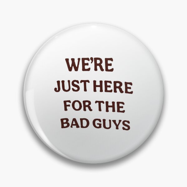 Item preview, We're Just Here For The Bad Guys designed and sold by cozygamerstore.