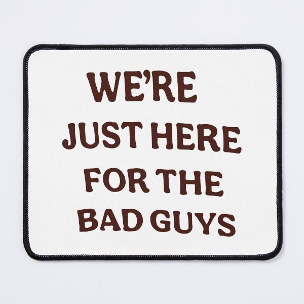 Item preview, We're Just Here For The Bad Guys designed and sold by cozygamerstore.