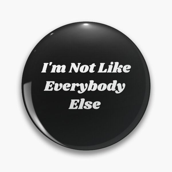Item preview, I'm not Like Everybody Else designed and sold by PunkGrooves.