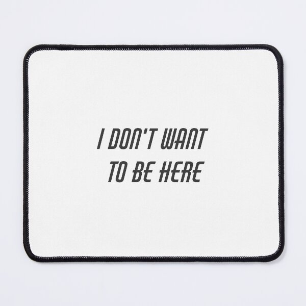 Item preview, I Don't Want to Be Here designed and sold by creatornotfound.