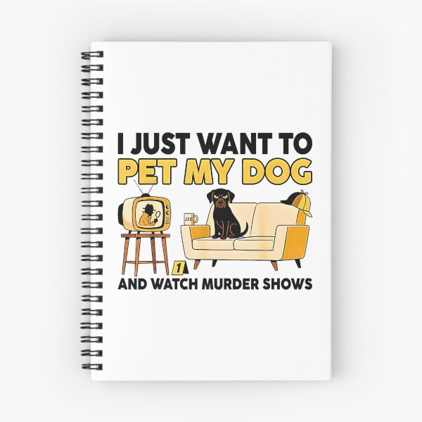 Item preview, I Just Want to Pet My Dog and Watch Murder Shows - True Crime Dog Lover designed and sold by FerminVigo.