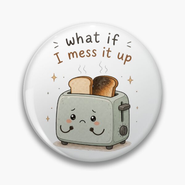 Item preview, What If I Mess It Up – Anxiety Toaster Cute Relatable Design designed and sold by InkWanderStudio.