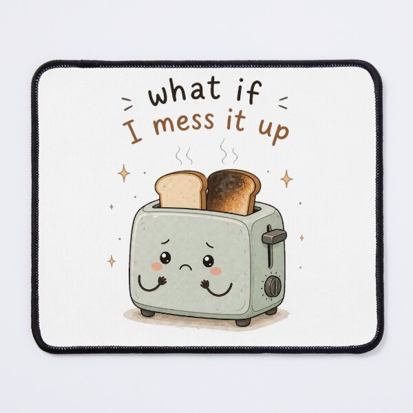 Item preview, What If I Mess It Up – Anxiety Toaster Cute Relatable Design designed and sold by InkWanderStudio.