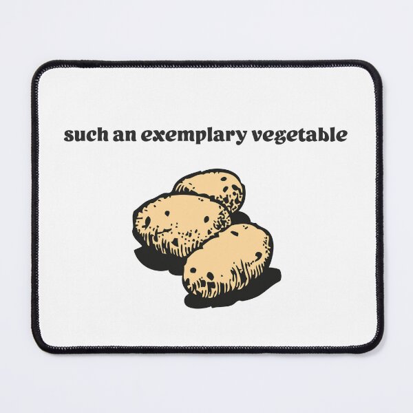 Item preview, Potatoes Are Exemplary Vegetables designed and sold by FIREDesignsPOD.