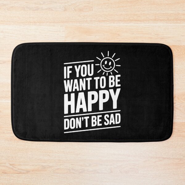 Item preview, If You Want To Be Happy Don't Be Sad designed and sold by Frank Ring.