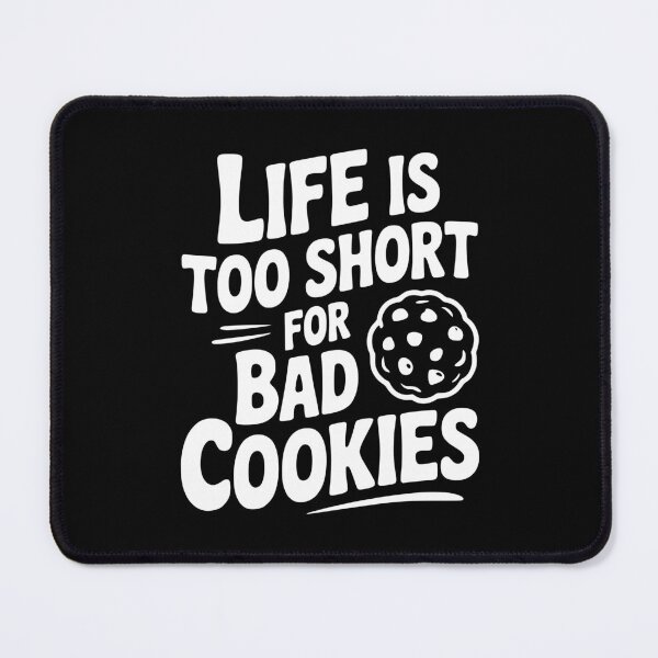 Item preview, Life Is Too Short For Bad Cookies designed and sold by Frank Ring.