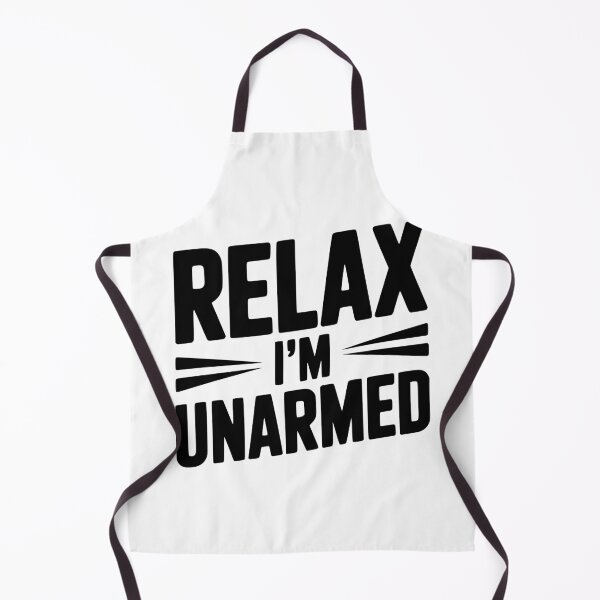 Item preview, Relax I'm Unarmed designed and sold by Frank Ring.