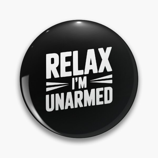 Item preview, Relax I'm Unarmed designed and sold by Frank Ring.