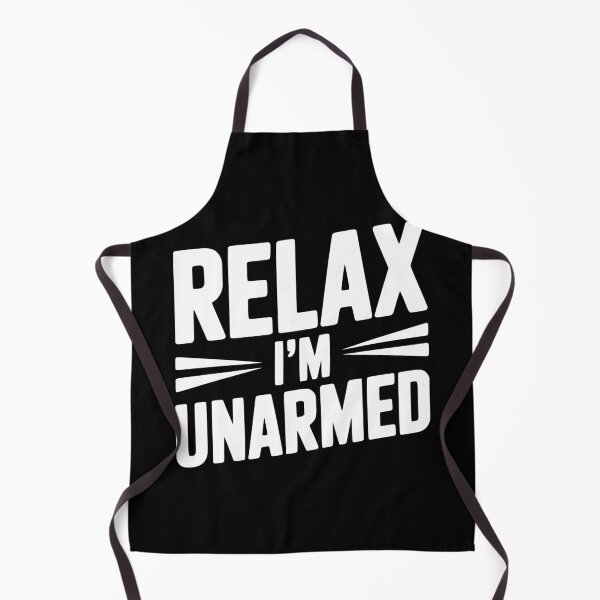 Item preview, Relax I'm Unarmed designed and sold by Frank Ring.