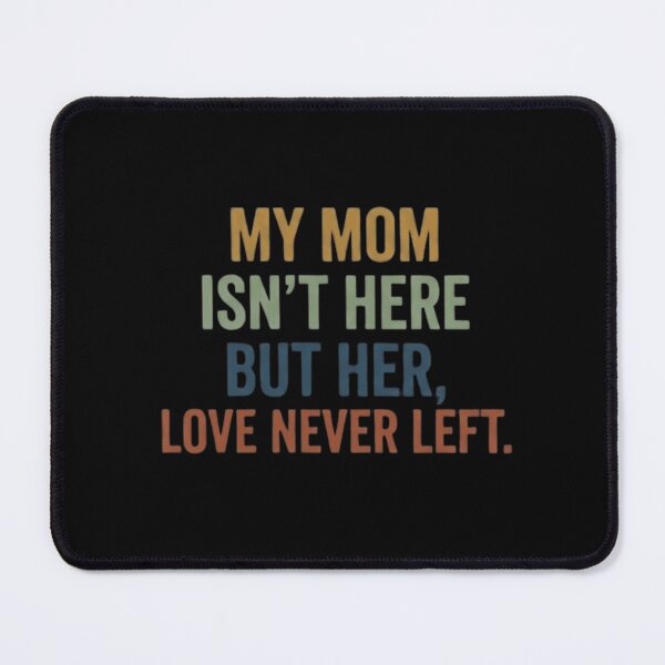 Item preview, My Mom Isn’t Here But Her Love Never Left designed and sold by trendnest_shop.
