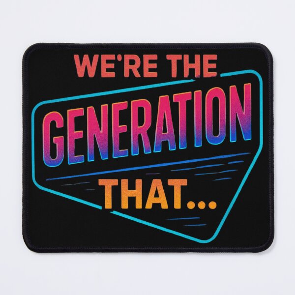 Item preview, We're The Generation That... Retro 80s 90s Aesthetic designed and sold by RDproject.