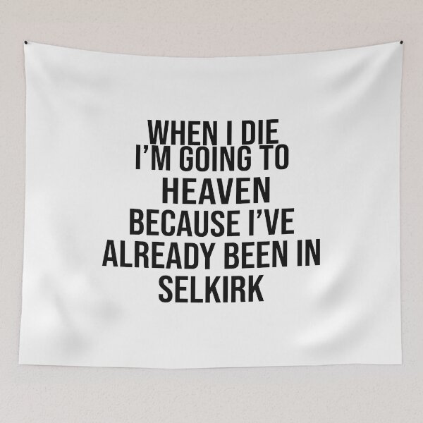 Item preview, When I Die I’m Going To Heaven Because I’ve Already Been In Selkirk designed and sold by cozygamerstore.