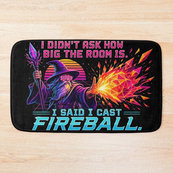 Item preview, I Didnt Ask How Big The Room Is I Cast Fireball RPG designed and sold by Fenay Designs.