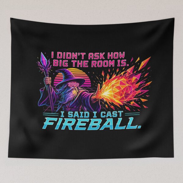 Item preview, I Didnt Ask How Big The Room Is I Cast Fireball RPG designed and sold by Fenay Designs.
