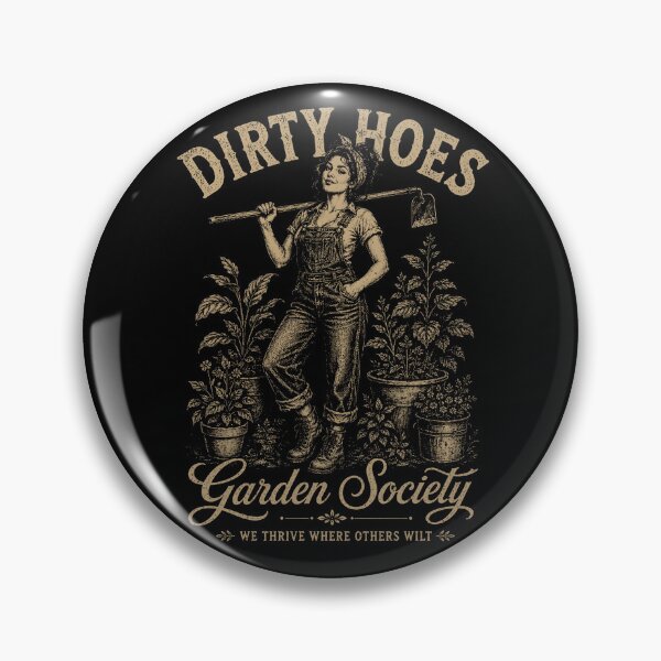 Item preview, Dirty Hoes Garden Society We Thrive Where Others Wilt  designed and sold by will freed18.