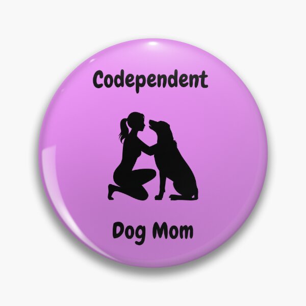 Item preview, Codependent Dog Mom designed and sold by Of The Moment 0707.
