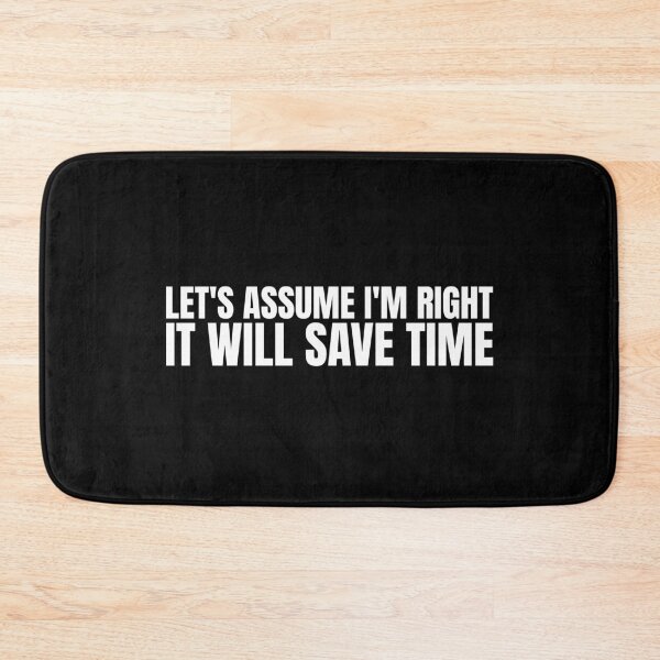 Item preview, Let'S Assume I'M Right It Will Save Time designed and sold by Dondonmart.