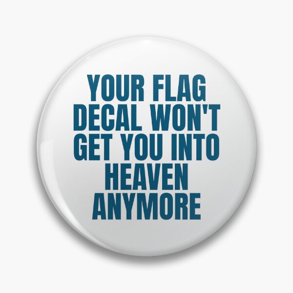 Item preview, YOUR FLAG DECAL WON'T GET YOU INTO HEAVEN ANYMORE designed and sold by Dondonmart.