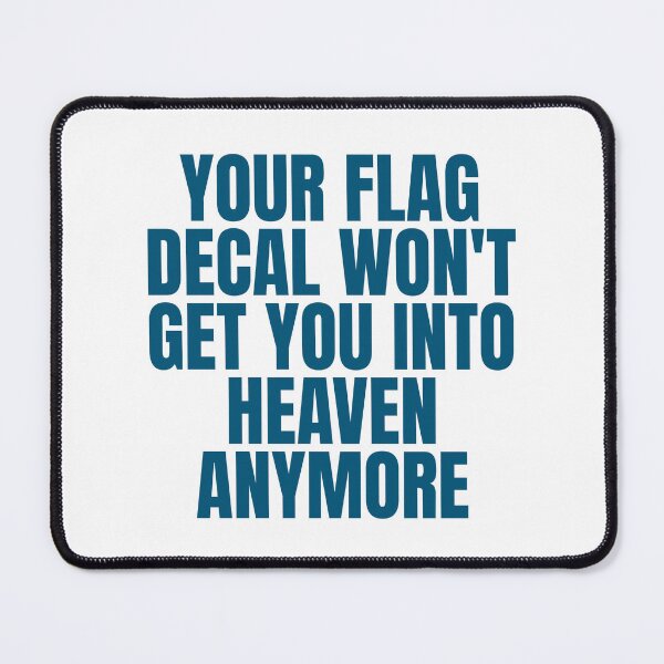 Item preview, YOUR FLAG DECAL WON'T GET YOU INTO HEAVEN ANYMORE designed and sold by Dondonmart.