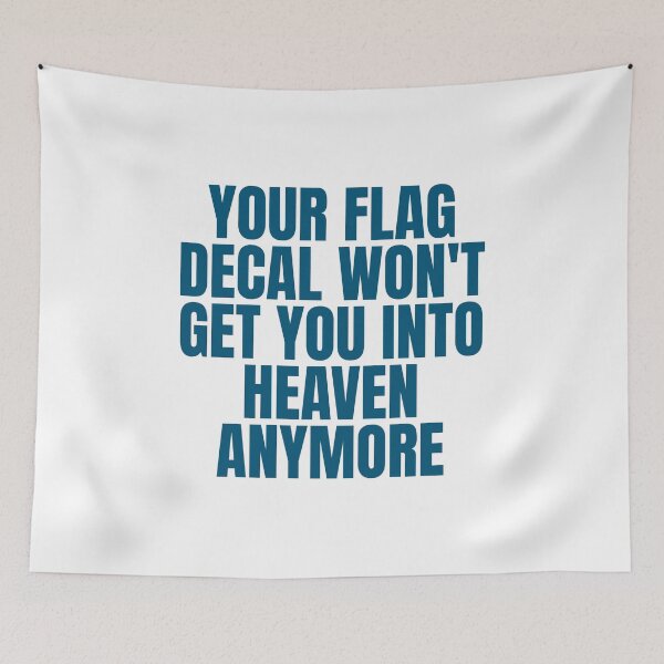 Item preview, YOUR FLAG DECAL WON'T GET YOU INTO HEAVEN ANYMORE designed and sold by Dondonmart.
