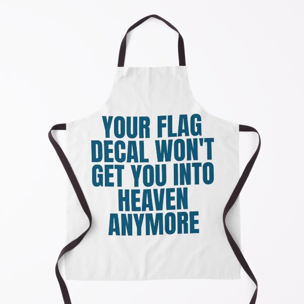 Item preview, YOUR FLAG DECAL WON'T GET YOU INTO HEAVEN ANYMORE designed and sold by Dondonmart.