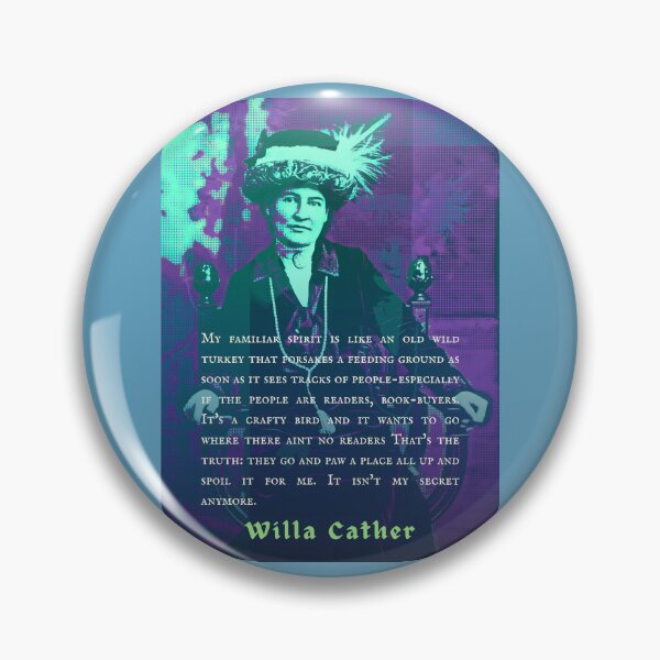Item preview, Willa Sibert Cather quote: My familiar spirit is like an old wild turkey that forsakes a feeding ground as soon as it sees tracks of people-especially if the people are readers, designed and sold by artbleed.