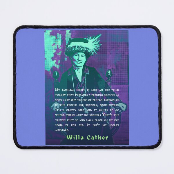 Item preview, Willa Sibert Cather quote: My familiar spirit is like an old wild turkey that forsakes a feeding ground as soon as it sees tracks of people-especially if the people are readers, designed and sold by artbleed.