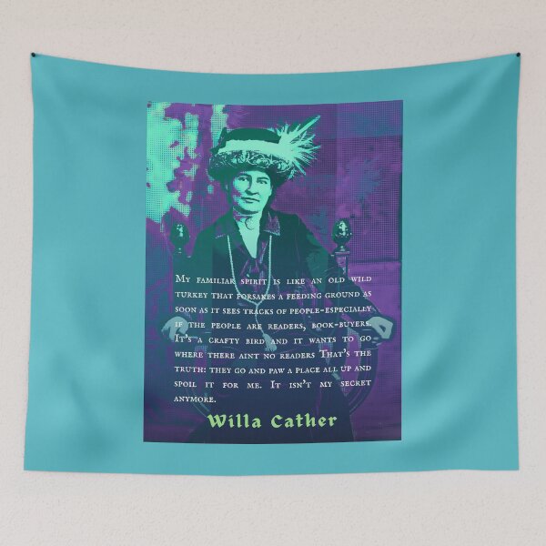 Item preview, Willa Sibert Cather quote: My familiar spirit is like an old wild turkey that forsakes a feeding ground as soon as it sees tracks of people-especially if the people are readers, designed and sold by artbleed.