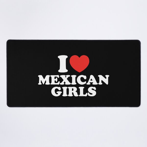 Item preview, I Love Mexican Girls designed and sold by shitpostee.