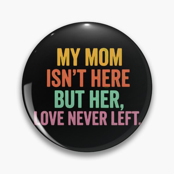 Item preview, My Mom Isn't Here But Her Love Never Left Memorial Typography designed and sold by haitrieuic96.