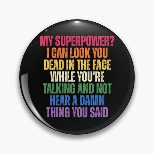 Item preview, Sarcastic Funny Sayings My Superpower I Can Look You Dead In The Face While Youre Talking And Not Hear A Damn Thing You Said designed and sold by Dondonmart.