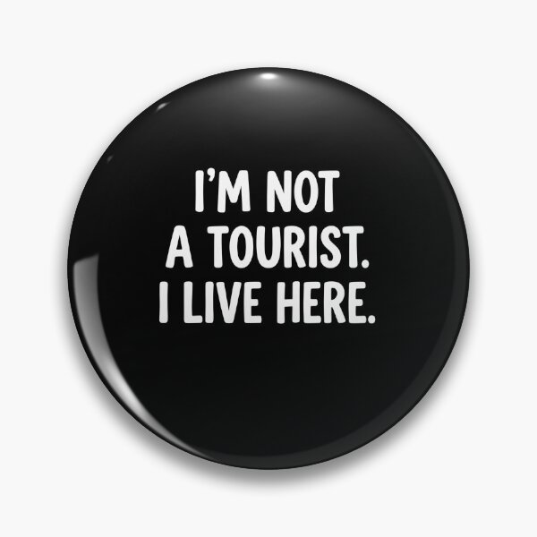 Item preview, I'm Not A Tourist. I Live Here. Local Resident Pride designed and sold by SofenArt.