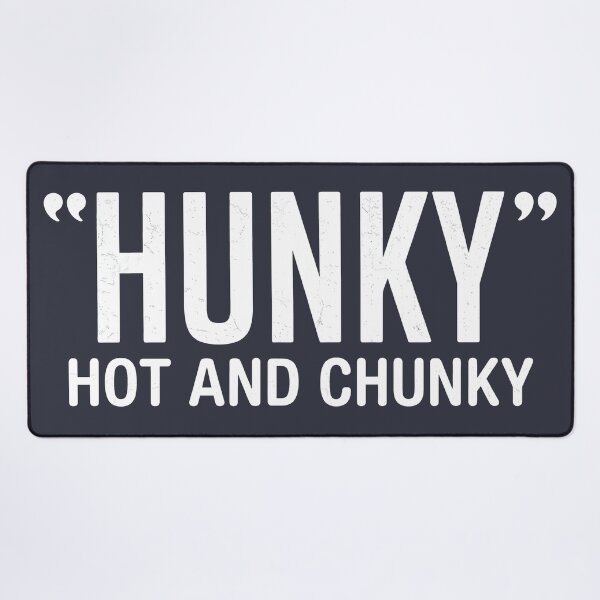 Item preview, Hunky Hot And Chunky designed and sold by HowToCanadian.