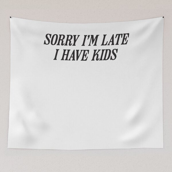Item preview, Sorry I’m Late I Have Kids Funny Tired Mom Life Humor designed and sold by krystalRomanart.