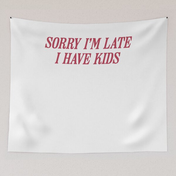 Item preview, Sorry I’m Late I Have Kids Funny Tired Mom Life Humor designed and sold by krystalRomanart.