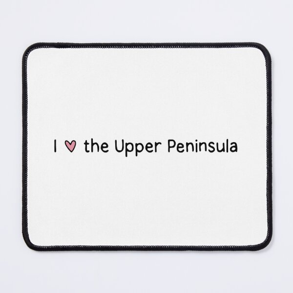 Item preview, I love the Upper Peninsula Michigan designed and sold by dontqu0teme.