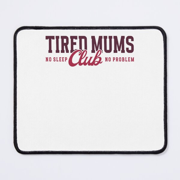 Item preview, Tired Mums Club No Sleep No Problem Retro Maroon designed and sold by krystalRomanart.